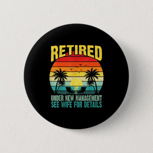 Funny Retired Under New Management See Wife For De 6 Cm Round Badge
