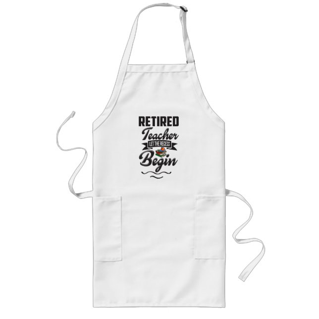 Funny RetiredTeacher-Let The Recess Begin Long Apron (Front)