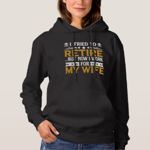 Funny Retiree Gift I Tried to Retire But Now I Wor Hoodie
