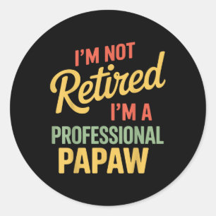 Funny Retiree Im Not Retired Im A Professional Pap Classic Round Sticker