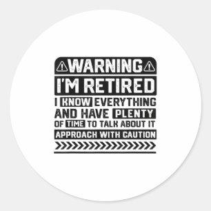 Funny Retiree Retirement Mens Womens Warning Im Re Classic Round Sticker