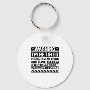 Funny Retiree Retirement Mens Womens Warning Im Re Key Ring