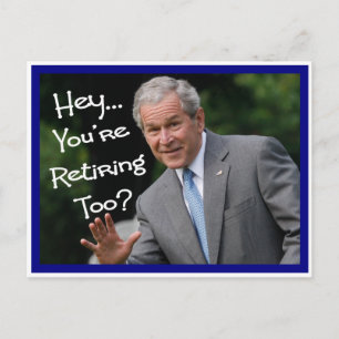 Funny Retirement Cards---Bush'ism humour Postcard