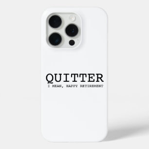 funny retirement case quitter, i mean happy reti