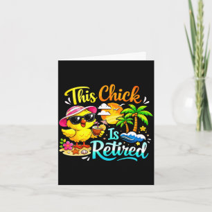 Funny retirement celebration this chick is retired card