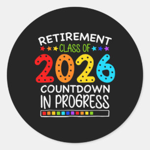 Funny Retirement Cl Of 2026 Countdown In Progress  Classic Round Sticker