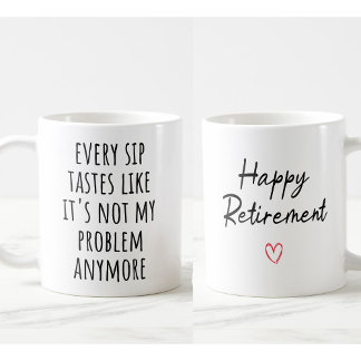 Funny Retirement Coffee Mug – “Every Sip Tastes