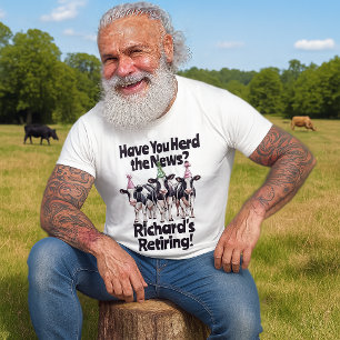 Funny Retirement Cow Theme Have You Herd T-Shirt