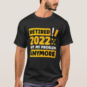 Funny Retirement Design Men Dad Retiring Party Hum T-Shirt