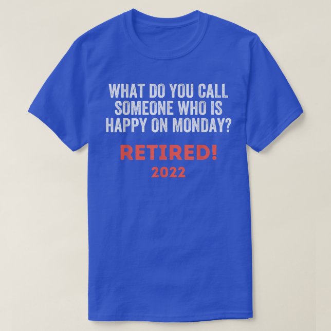 Funny Retirement  For Men Women 2022 Retired Gift  T-Shirt (Design Front)