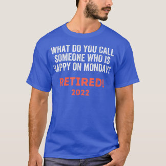 Funny Retirement  For Men Women 2022 Retired Gift  T-Shirt