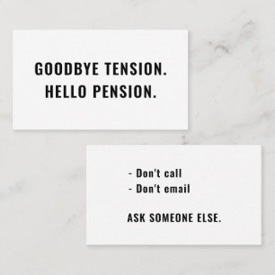 Funny Retirement Gag Goodbye Tension Hello Pension Business Card