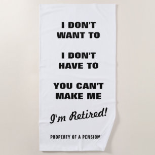 Funny retirement gift for the retired - Custom Beach Towel