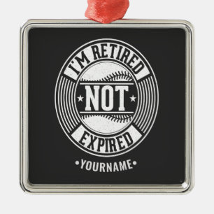 Funny Retirement Gift I'm Retired NOT Expired Metal Ornament