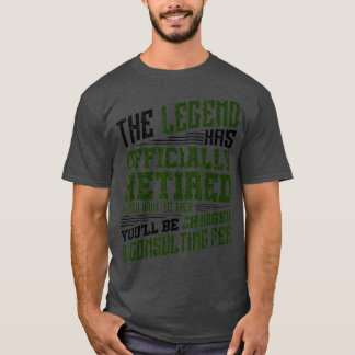 Funny Retirement Gift  The Legend Has Officially R T-Shirt