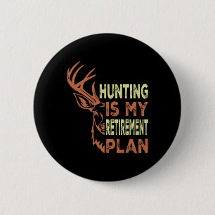 Funny Retirement Gifts For Men Hunting Is My Retir 6 Cm Round Badge