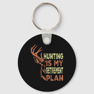 Funny Retirement Gifts For Men Hunting Is My Retir Key Ring