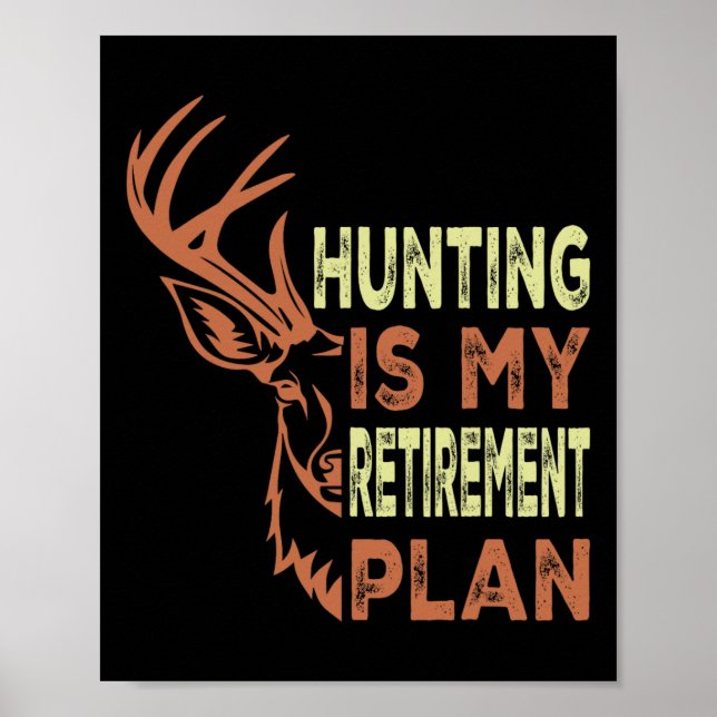 Funny Retirement Gifts For Men Hunting Is My Retir Poster (Front)