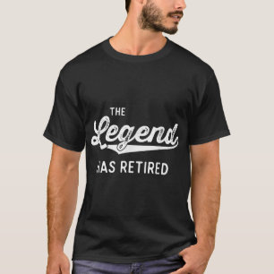 Funny Retirement Gifts Men Women The Legend Has T-Shirt