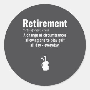 Funny Retirement Golf Quote Retired Golfers Golfin Classic Round Sticker