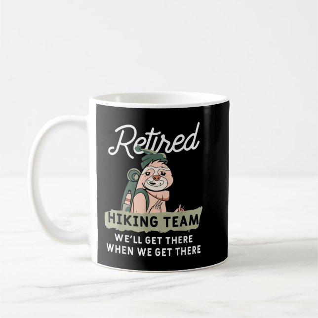 Funny Retirement Hiking Quote For A Retiree Sloth  Coffee Mug (Left)