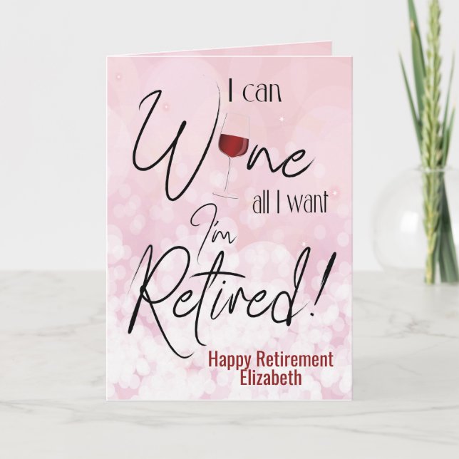 Funny Retirement I Can Wine All I Want Card (Front)