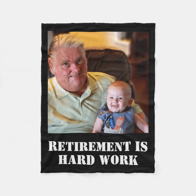 Funny Retirement Is Hard Work Quote Grandpa Photo  Fleece Blanket (Front)