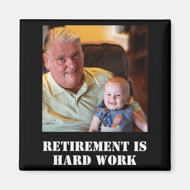 Funny Retirement Is Hard Work Quote Grandpa Photo  Magnet (Front)