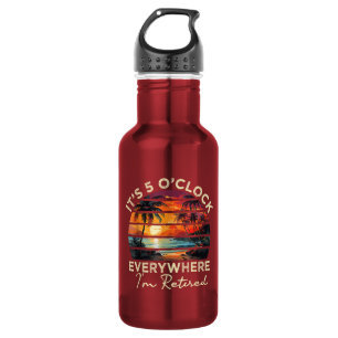 Funny Retirement It's 5 o'clock Everywhere 532 Ml Water Bottle