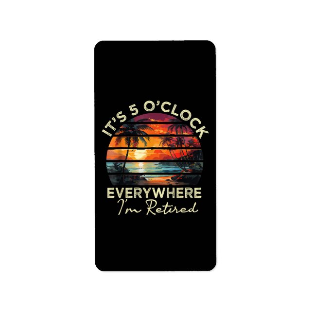 Funny Retirement It's 5 o'clock Everywhere  Label (Front)