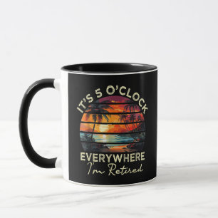 Funny Retirement It's 5 o'clock Everywhere Mug