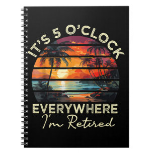 Funny Retirement It's 5 o'clock Everywhere Notebook