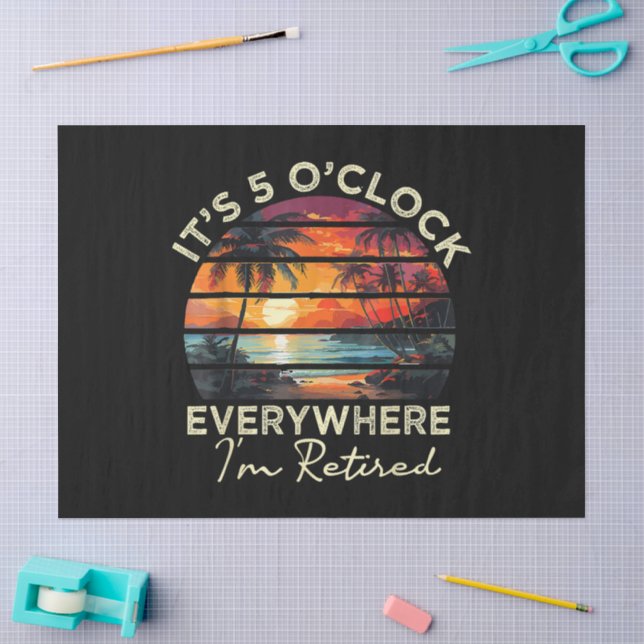 Funny Retirement It's 5 o'clock Everywhere Tissue Paper (Craft)