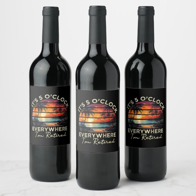 Funny Retirement It's 5 o'clock Everywhere Wine Label (Bottles)