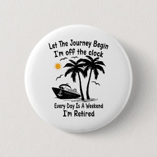 Funny Retirement Let The Journey Begin Im Off The 6 Cm Round Badge
