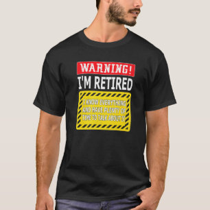 Funny Retirement Men Women Retiree Warning I M Re T-Shirt