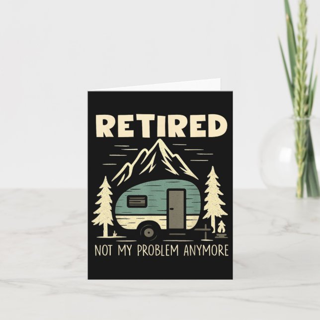 Funny Retirement Not My Problem Anymore Retired Ca Card (Front)