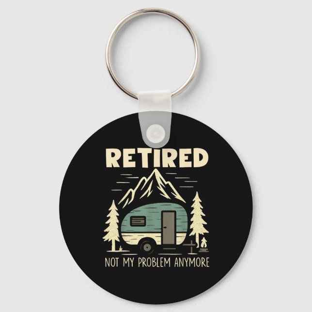 Funny Retirement Not My Problem Anymore Retired Ca Key Ring (Front)