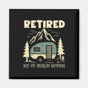 Funny Retirement Not My Problem Anymore Retired Ca Magnet