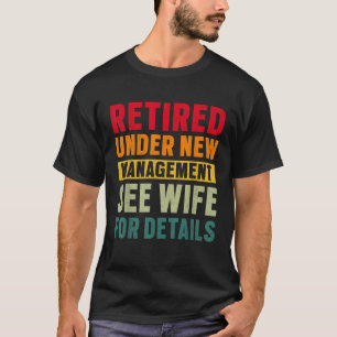 Funny Retirement Party Retired Under New Managemen T-Shirt