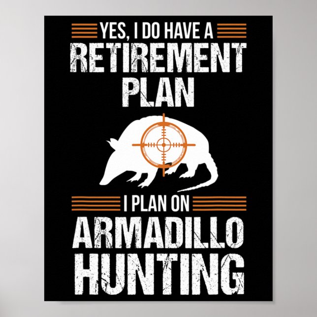 Funny Retirement Plan Armadillo Possum Hunting Hun Poster (Front)