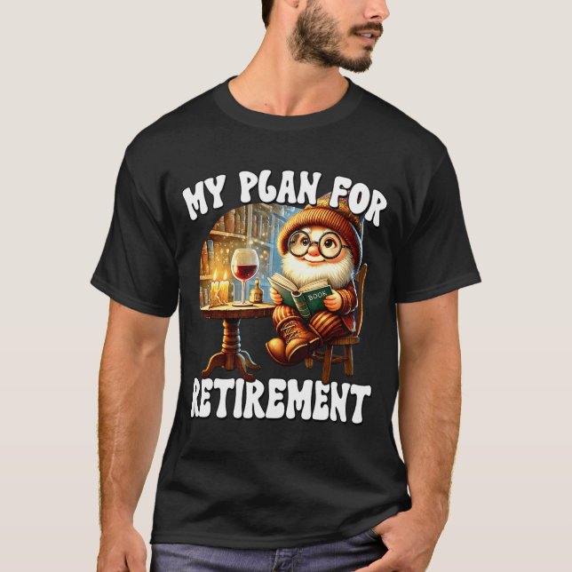 Funny Retirement Plan For Retired Mom Wine And Rea T-Shirt (Front)