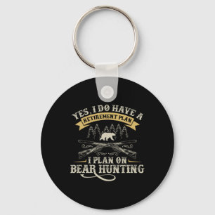 Funny Retirement Plan Hunting Lover Graphic For Be Key Ring