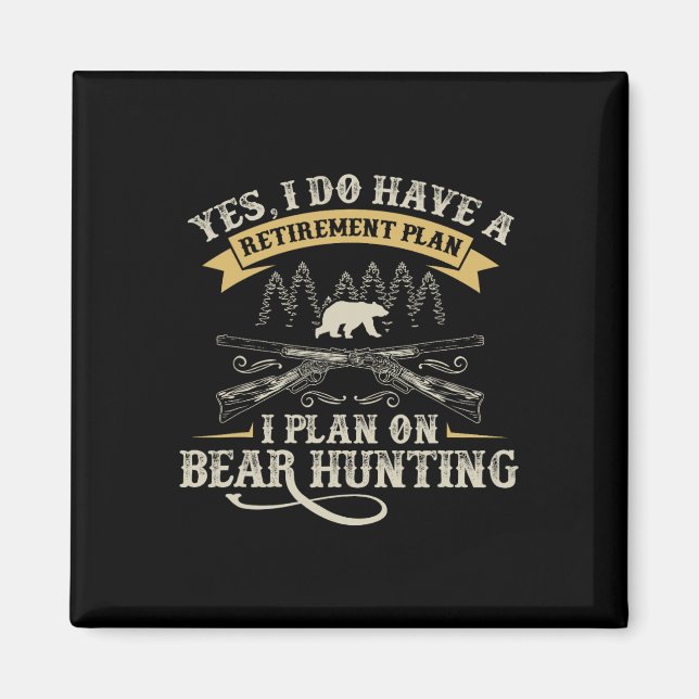 Funny Retirement Plan Hunting Lover Graphic For Be Magnet (Front)