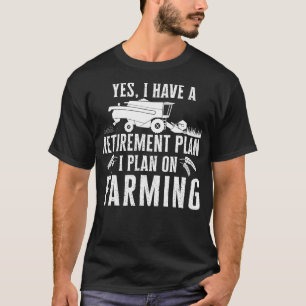 Funny retirement plan on farming  Truck Farmer Gif T-Shirt