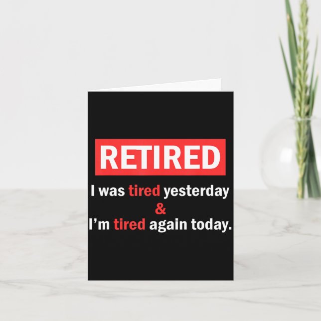 Funny Retirement Quote I'm Retired I Was Tired Yes Card (Front)