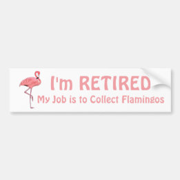 Funny Retirement Quote Lawn Flamingo Bumper Sticker