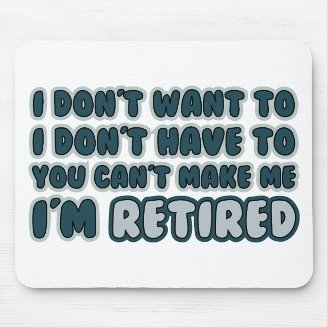 Funny Retirement Quote Mouse Pad (Front)