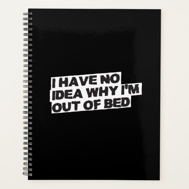 Funny Retirement Quote - No Idea Why Out of Bed Planner (Front)