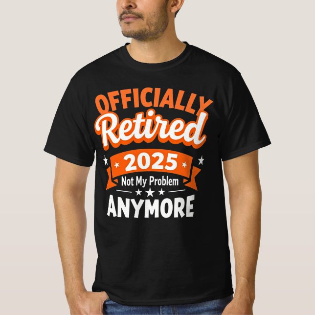 Funny Retirement Retired 2025 Not My Problem T-Shirt (Front)